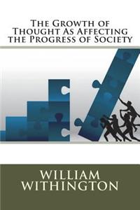 The Growth of Thought As Affecting the Progress of Society
