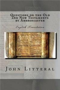 Questions on the Old and New Testaments by Ambrosiaster