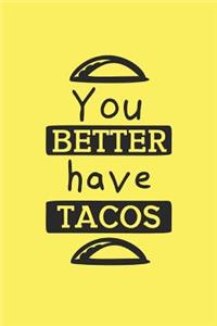 You Better Have Tacos