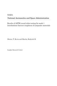 Results of ASTM Round Robin Testing for Mode 1 Interlaminar Fracture Toughness of Composite Materials