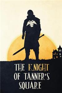 Knight of Tanner's Square