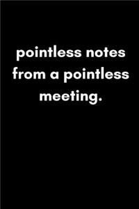 Pointless Notes from a Pointless Meeting