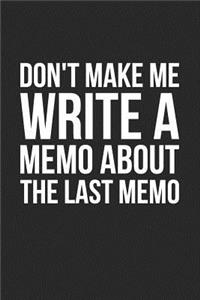 Don't Make Me Write a Memo about the Last Memo