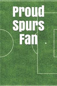 Proud Spurs Fan: A Sports Themed Unofficial Soccer Notebook for Your Everyday Needs