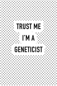 Trust Me I'm a Geneticist