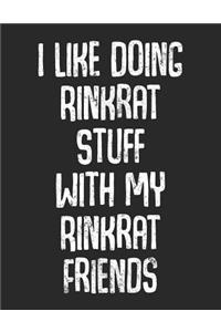 I Like Doing Rinkrat Stuff With My Rinkrat Friends