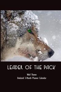 Leader of the Pack - Wolf Theme Undated 3-Month Planner Calendar
