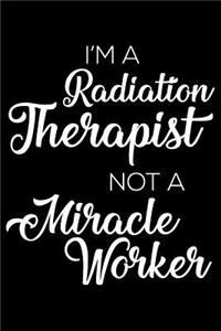 I'm a Radiation Therapist Not a Miracle Worker