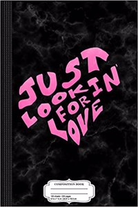 Just Lookin' for Love Composition Notebook