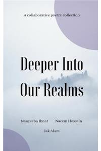 Deeper Into Our Realms