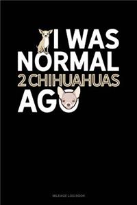I Was Normal 2 Chihuahuas Ago