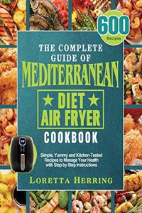 The Complete Guide of Mediterranean Diet Air Fryer Cookbook