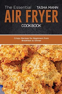 The Essential Air Fryer Cookbook
