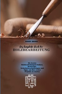 Das komplette Buch der Holzbearbeitung