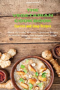 The Vegetarian Cookbook Curries and Soup Recipes