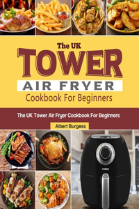 UK Tower Air Fryer Cookbook For Beginners