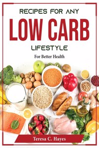 Recipes for Any Low-Carb Lifestyle