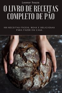 O Livro de Receitas Completo de Pão