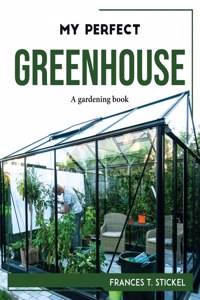 My Perfect Greenhouse