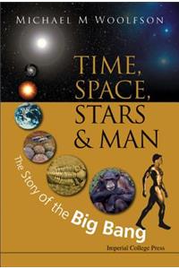 Time, Space, Stars and Man: The Story of the Big Bang