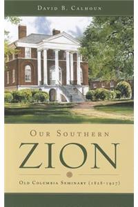 Our Southern Zion: Old Columbia Seminary (1828-1927)