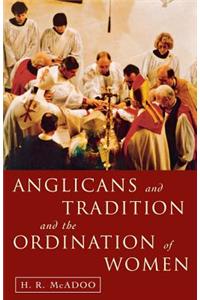 Anglicans and Tradition and the Ordination of Women