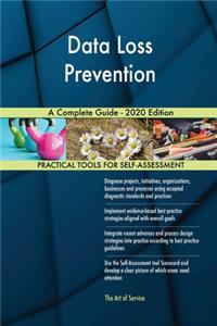 Data Loss Prevention A Complete Guide - 2020 Edition