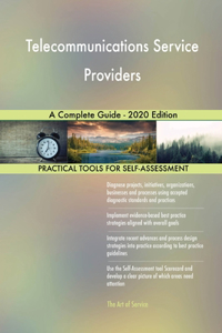 Telecommunications Service Providers A Complete Guide - 2020 Edition