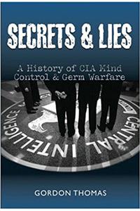 Secrets and Lies: A History of CIA Mind Control and Germ Warfare