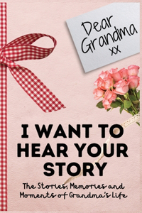 Dear Grandma. I Want To Hear Your Story