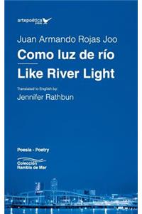 Como luz de río / Like River Light
