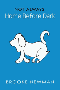 Not Always Home Before Dark