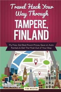 Travel Hack Your Way Through Tampere, Finland: Fly Free, Get Best Room Prices, Save on Auto Rentals & Get the Most Out of Your Stay