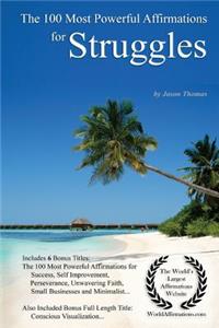 Affirmation the 100 Most Powerful Affirmations for Struggles - With 6 Positive Daily Self Affirmation Bonus Books on Success, Self Improvement, Perseverance, Faith, Small Businesses & Minimalist