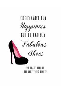Money Can't Buy Happiness, But it Can Buy Fabulous Shoes