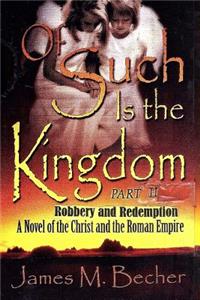 Of Such Is The Kingdom, Part II, Robbery and Redemption