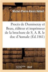 Procès de Dumineray Et Beau, Éditeur Et Imprimeur de la Brochure de S. A. R. Le Duc d'Aumale