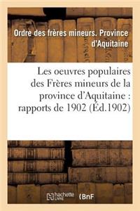 Les Oeuvres Populaires Des Frères Mineurs de la Province d'Aquitaine: Rapports de 1902