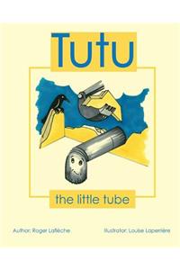 Tutu the little tube