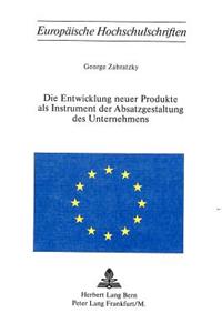 Die Entwicklung neuer Produkte als Instrument der Absatzgestaltung des Unternehmens