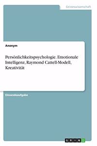 Persönlichkeitspsychologie. Emotionale Intelligenz, Raymond Cattell-Modell, Kreativität
