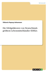 Erfolgsfaktoren von Deutschlands größtem Lebensmittelhändler EDEKA