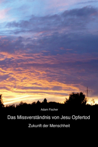 Das Missverständnis von Jesu Opfertod