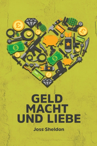 Geld Macht und Liebe