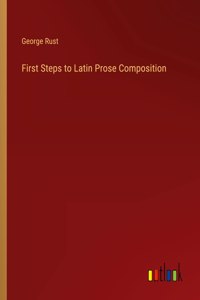 First Steps to Latin Prose Composition