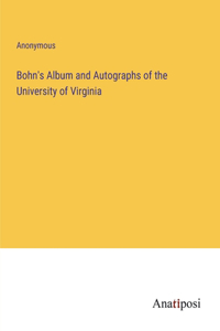 Bohn's Album and Autographs of the University of Virginia