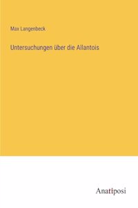 Untersuchungen über die Allantois