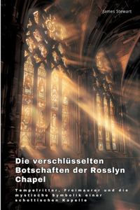 verschlüsselten Botschaften der Rosslyn Chapel