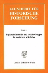 Regionale Identitat Und Soziale Gruppen Im Deutschen Mittelalter