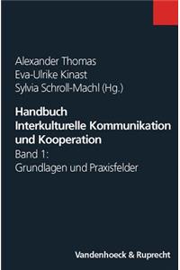 Handbuch Interkulturelle Kommunikation Und Kooperation: Band 1: Grundlagen Und Praxisfelder